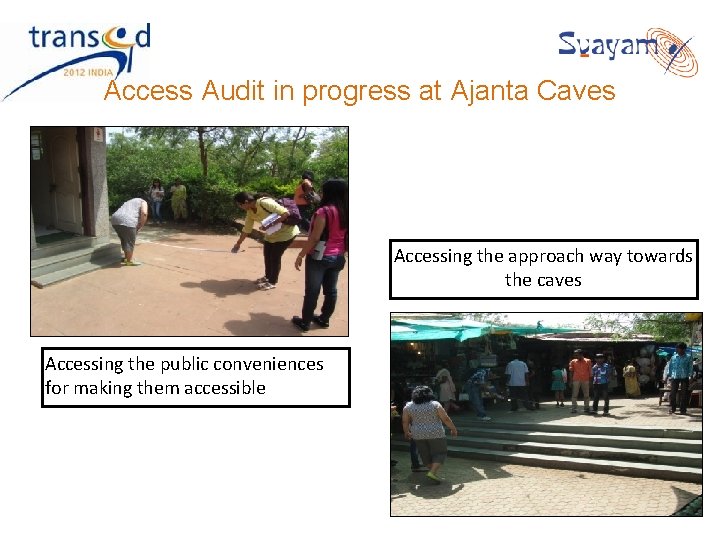 Access Audit in progress at Ajanta Caves Accessing the approach way towards the caves Access Audit in progress at Ajanta Caves Accessing the approach way towards the caves