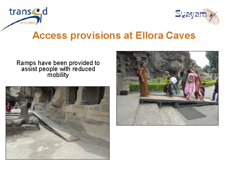 Access provisions at Ellora Caves Ramps have been provided to assist people with reduced Access provisions at Ellora Caves Ramps have been provided to assist people with reduced