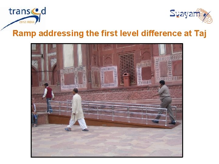 Ramp addressing the first level difference at Taj Ramp addressing the first level difference at Taj