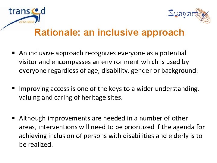 Rationale: an inclusive approach § An inclusive approach recognizes everyone as a potential visitor Rationale: an inclusive approach § An inclusive approach recognizes everyone as a potential visitor