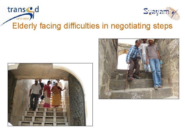 Elderly facing difficulties in negotiating steps Elderly facing difficulties in negotiating steps
