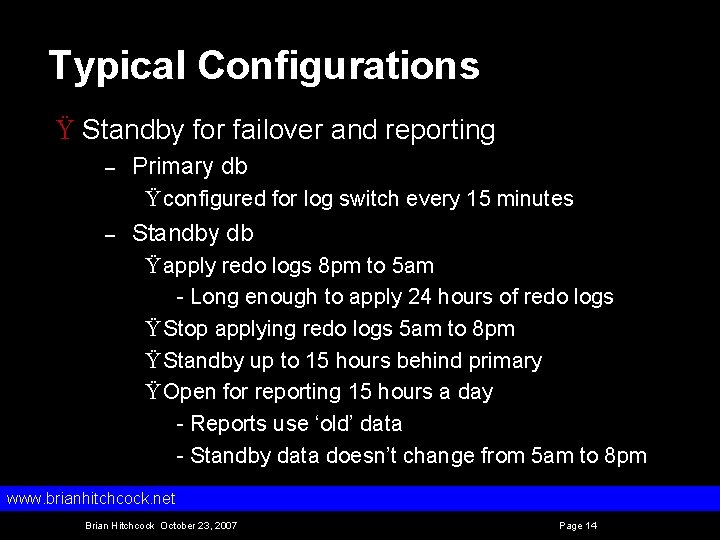 Typical Configurations Ÿ Standby for failover and reporting – Primary db Ÿ configured for