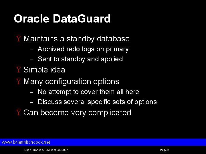 Oracle Data. Guard Ÿ Maintains a standby database – – Archived redo logs on