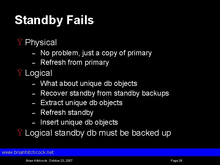 Standby Fails Ÿ Physical – – No problem, just a copy of primary Refresh