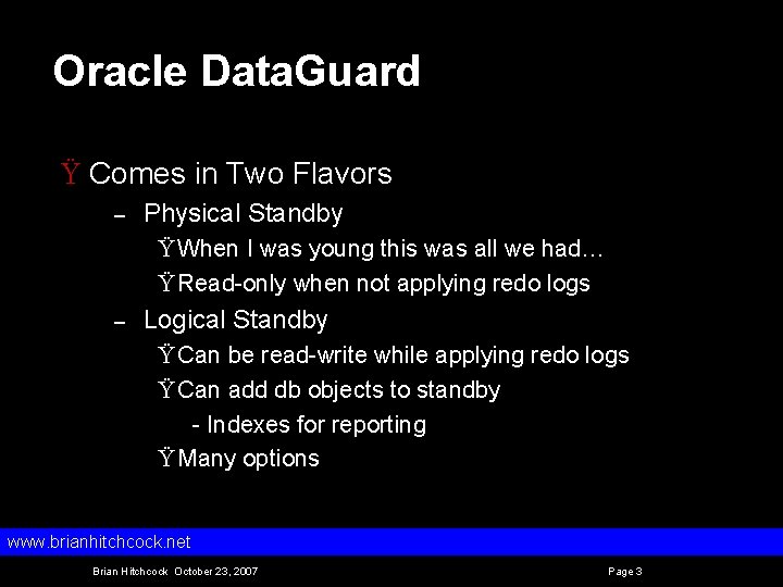 Oracle Data. Guard Ÿ Comes in Two Flavors – Physical Standby Ÿ When I