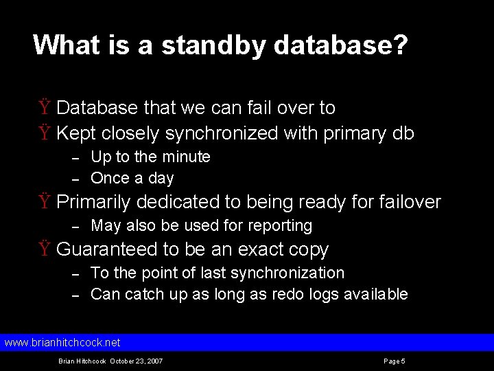 What is a standby database? Ÿ Database that we can fail over to Ÿ