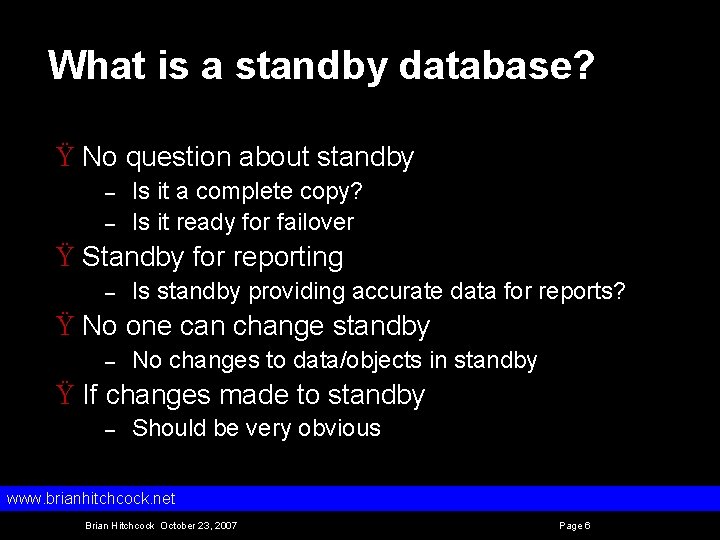 What is a standby database? Ÿ No question about standby – – Is it