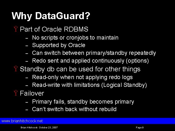 Why Data. Guard? Ÿ Part of Oracle RDBMS – – No scripts or cronjobs