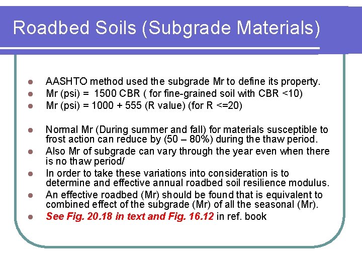 Roadbed Soils (Subgrade Materials) l l l AASHTO method used the subgrade Mr to