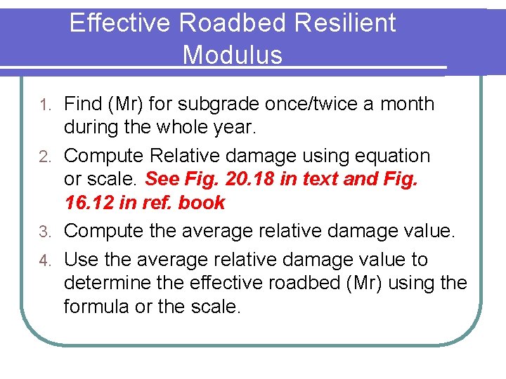 Effective Roadbed Resilient Modulus Find (Mr) for subgrade once/twice a month during the whole