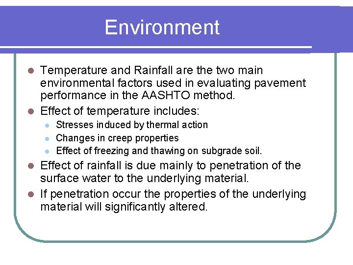 Environment Temperature and Rainfall are the two main environmental factors used in evaluating pavement