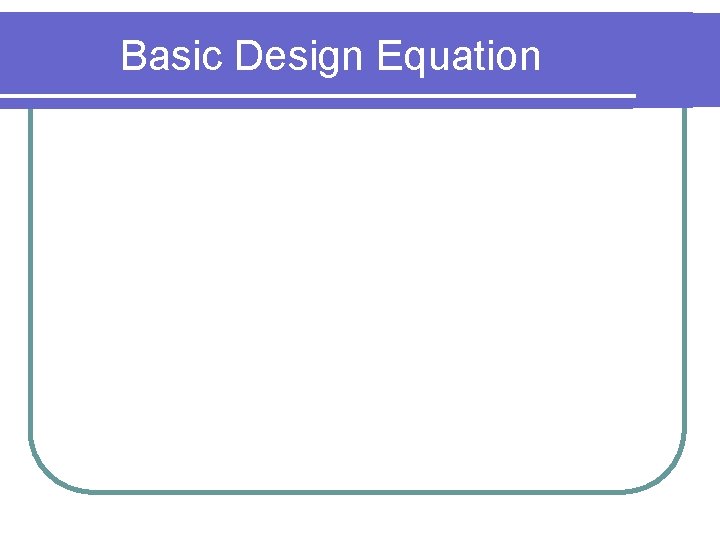 Basic Design Equation 