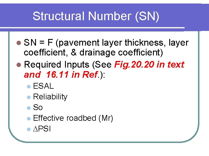 Structural Number (SN) l SN = F (pavement layer thickness, layer coefficient, & drainage