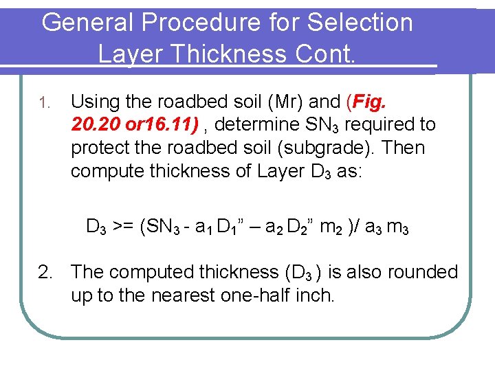 General Procedure for Selection Layer Thickness Cont. 1. Using the roadbed soil (Mr) and