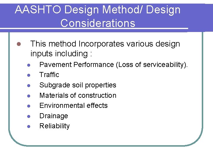 AASHTO Design Method/ Design Considerations l This method Incorporates various design inputs including :