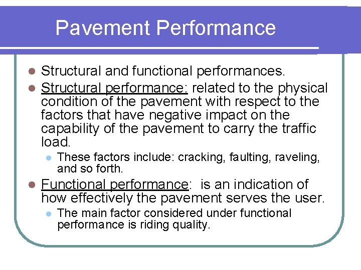 Pavement Performance l l Structural and functional performances. Structural performance: related to the physical