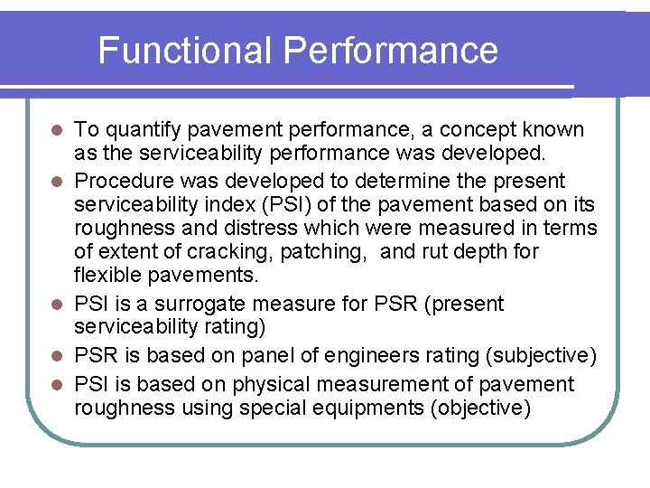 Functional Performance l l l To quantify pavement performance, a concept known as the