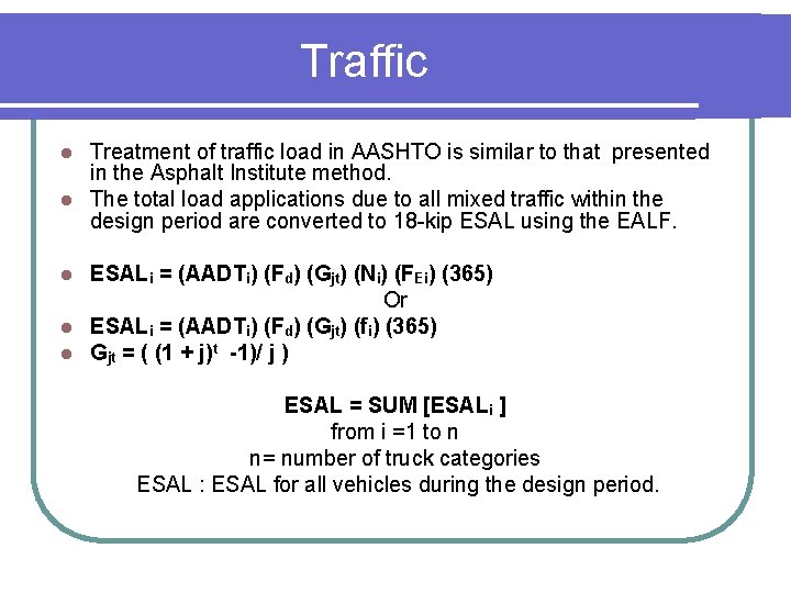 Traffic Treatment of traffic load in AASHTO is similar to that presented in the