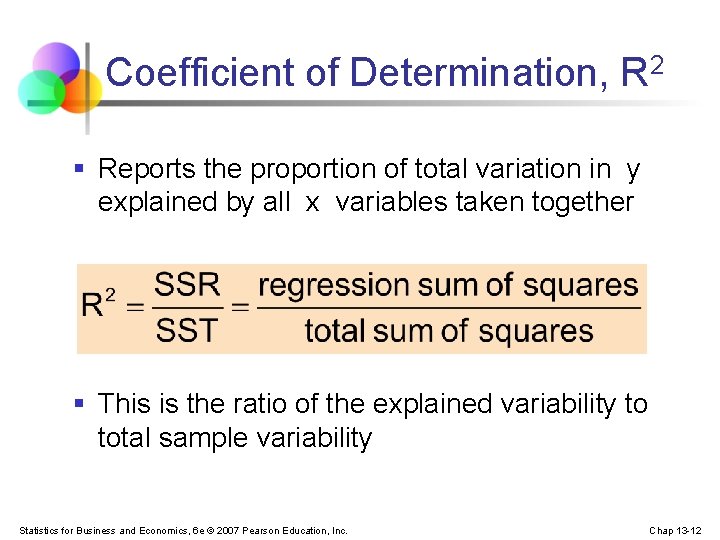 Coefficient of Determination, R 2 § Reports the proportion of total variation in y