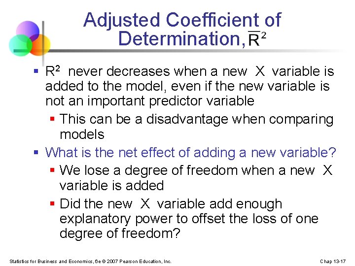 Adjusted Coefficient of Determination, § R 2 never decreases when a new X variable
