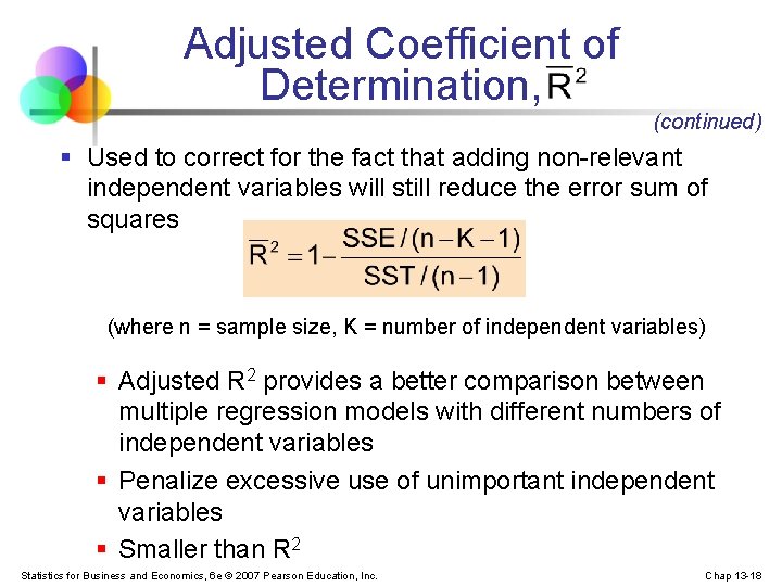 Adjusted Coefficient of Determination, (continued) § Used to correct for the fact that adding