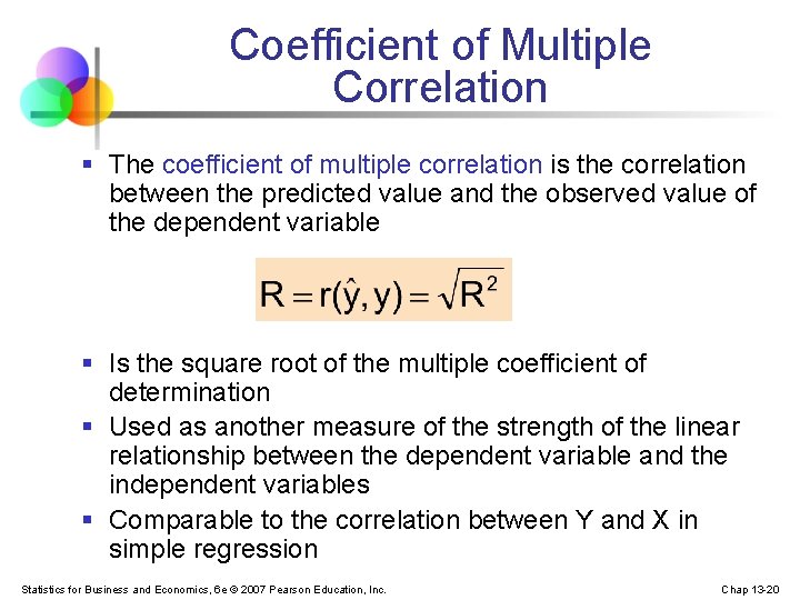 Coefficient of Multiple Correlation § The coefficient of multiple correlation is the correlation between