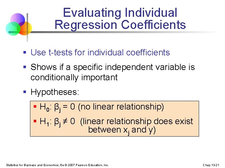 Evaluating Individual Regression Coefficients § Use t-tests for individual coefficients § Shows if a