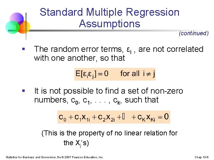 Standard Multiple Regression Assumptions (continued) § The random error terms, εi , are not