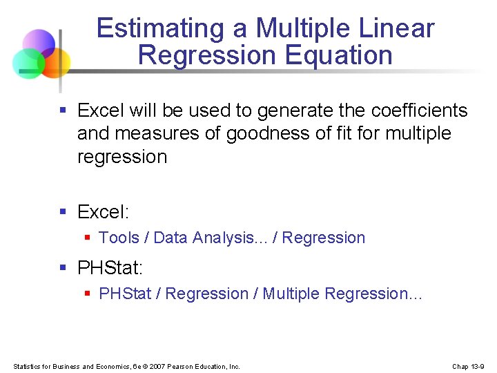 Estimating a Multiple Linear Regression Equation § Excel will be used to generate the