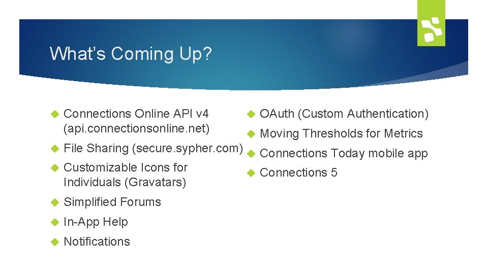 What’s Coming Up? Connections Online API v 4 (api. connectionsonline. net) OAuth (Custom Authentication)