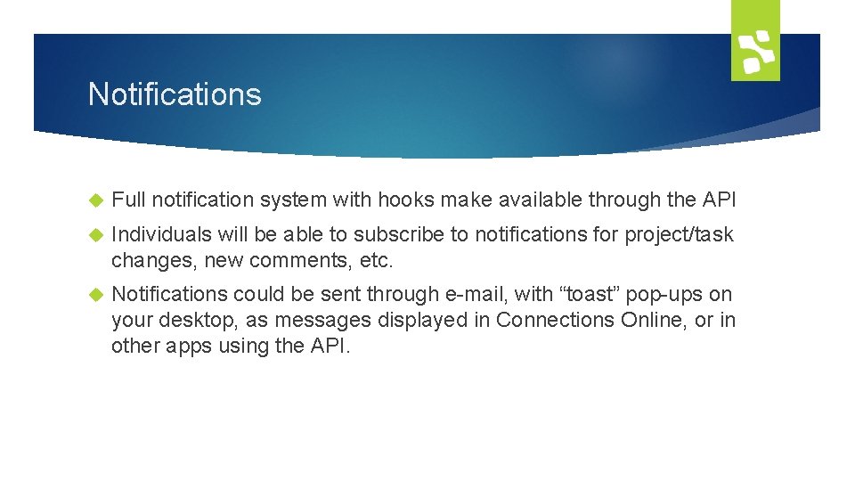 Notifications Full notification system with hooks make available through the API Individuals will be