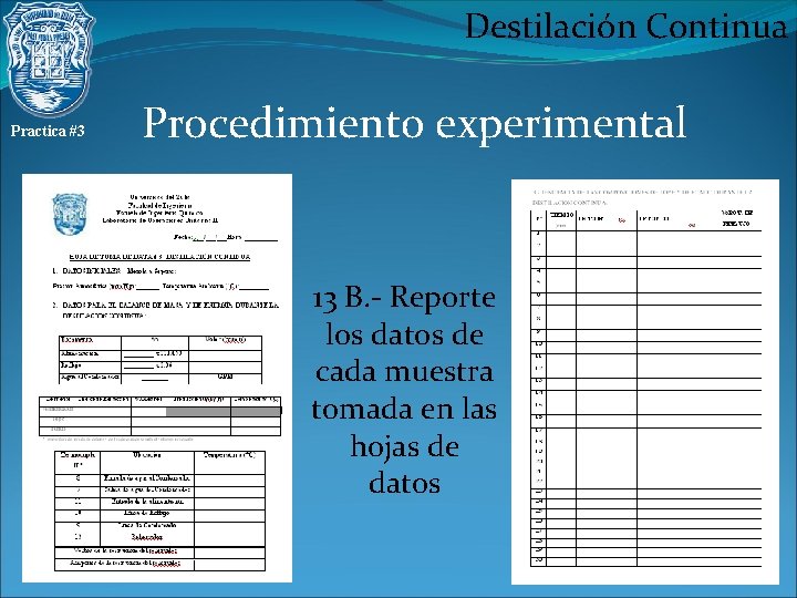 Destilación Continua Practica #3 Procedimiento experimental 13 B. - Reporte los datos de cada