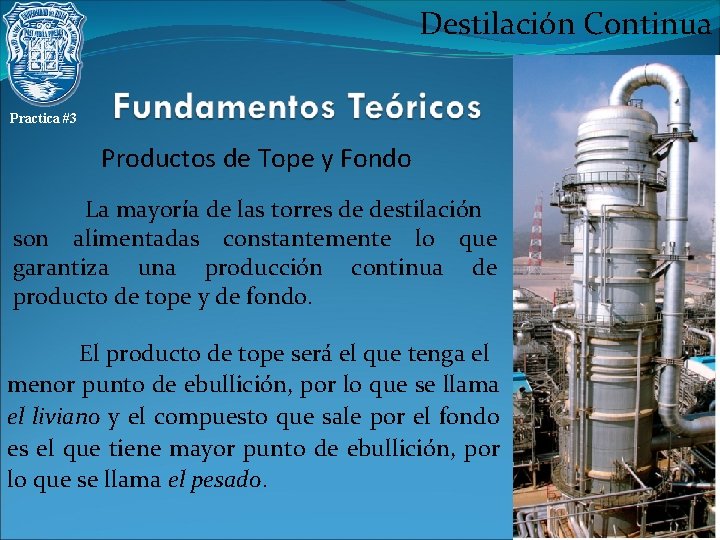 Destilación Continua Practica #3 Productos de Tope y Fondo La mayoría de las torres