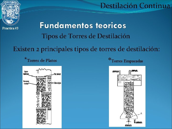 Destilación Continua Practica #3 Tipos de Torres de Destilación Existen 2 principales tipos de