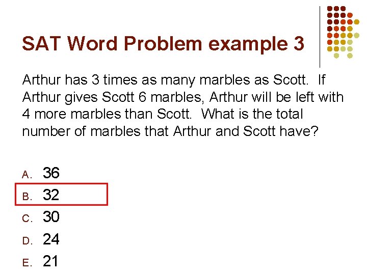 SAT Word Problem example 3 Arthur has 3 times as many marbles as Scott.