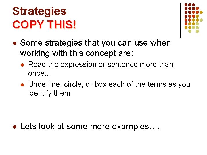 Strategies COPY THIS! l Some strategies that you can use when working with this
