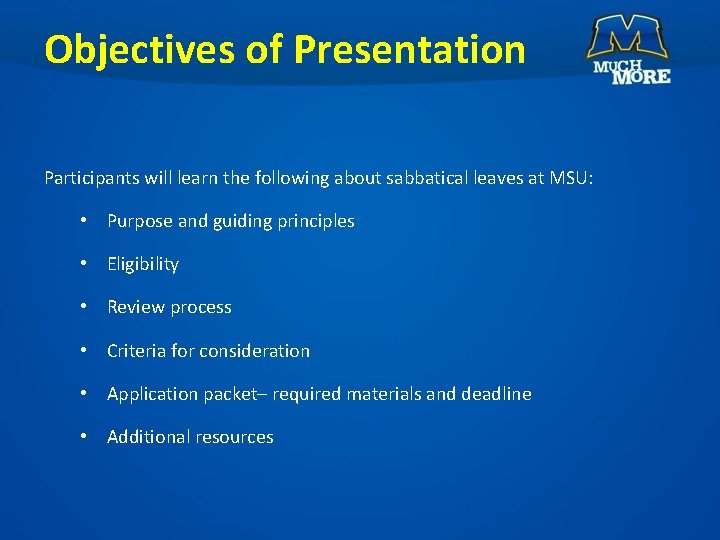 Objectives of Presentation Participants will learn the following about sabbatical leaves at MSU: •