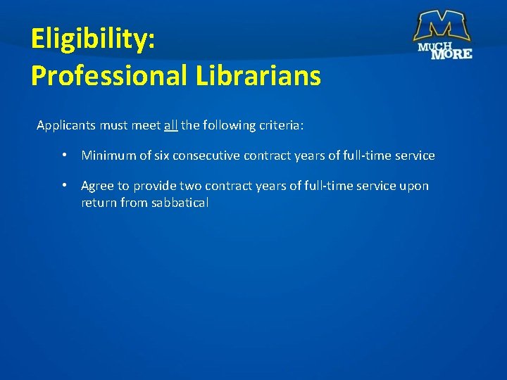 Eligibility: Professional Librarians Applicants must meet all the following criteria: • Minimum of six