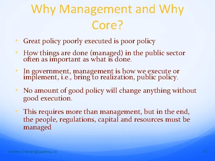 Why Management and Why Core? • Great policy poorly executed is poor policy •
