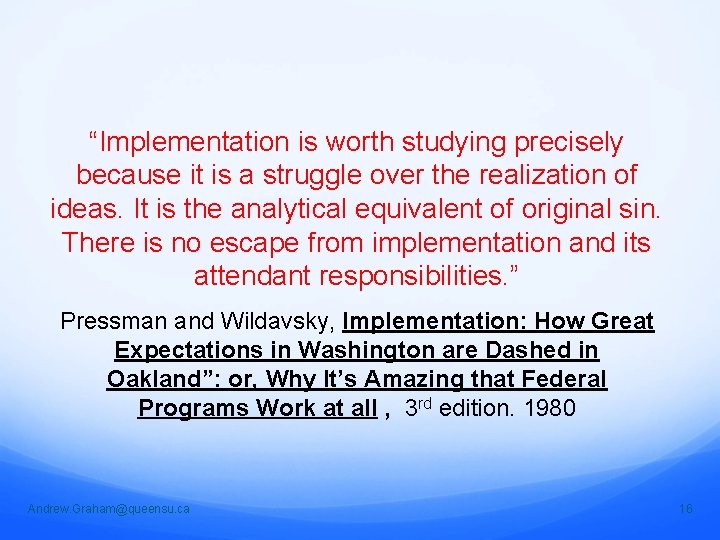 “Implementation is worth studying precisely because it is a struggle over the realization of