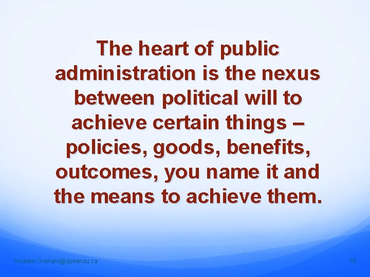 The heart of public administration is the nexus between political will to achieve certain