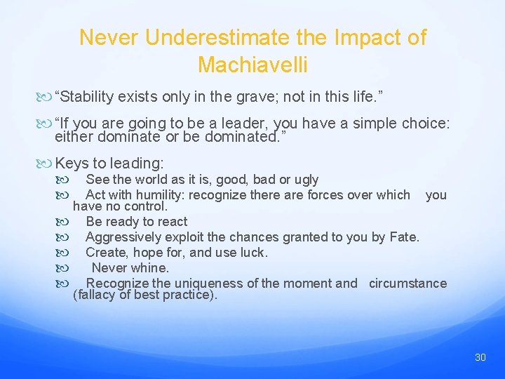 Never Underestimate the Impact of Machiavelli “Stability exists only in the grave; not in