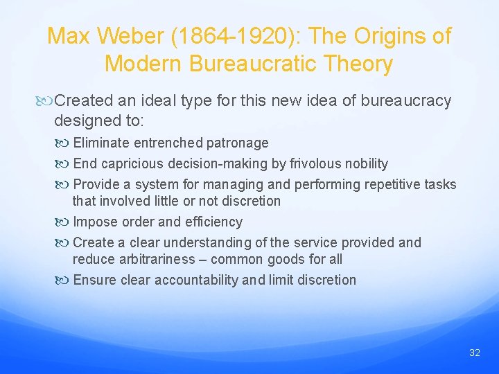 Max Weber (1864 -1920): The Origins of Modern Bureaucratic Theory Created an ideal type