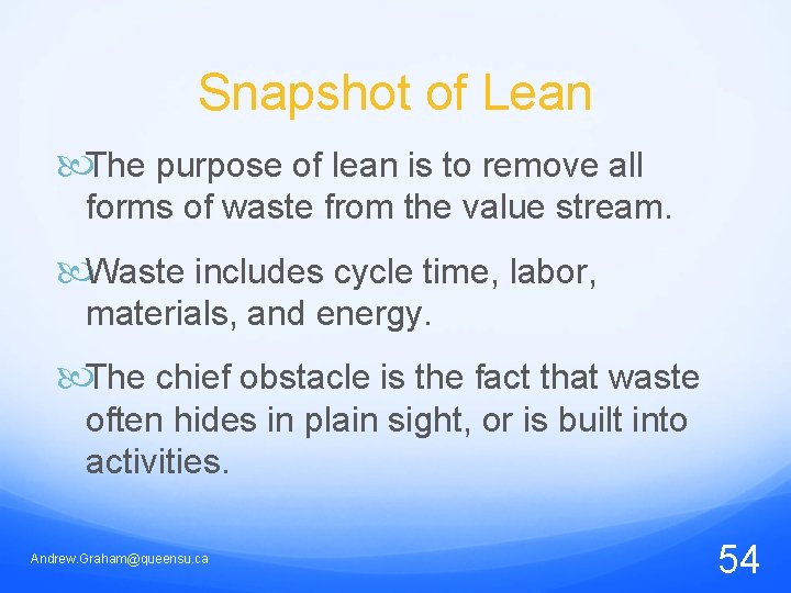 Snapshot of Lean The purpose of lean is to remove all forms of waste