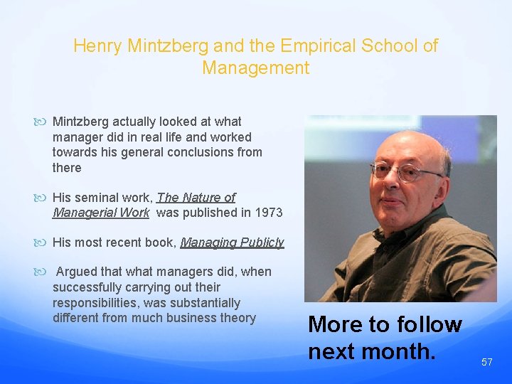 Henry Mintzberg and the Empirical School of Management Mintzberg actually looked at what manager