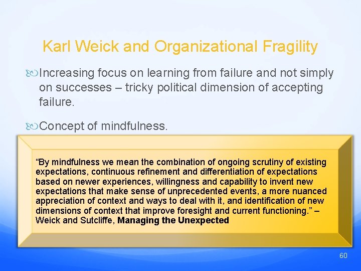 Karl Weick and Organizational Fragility Increasing focus on learning from failure and not simply