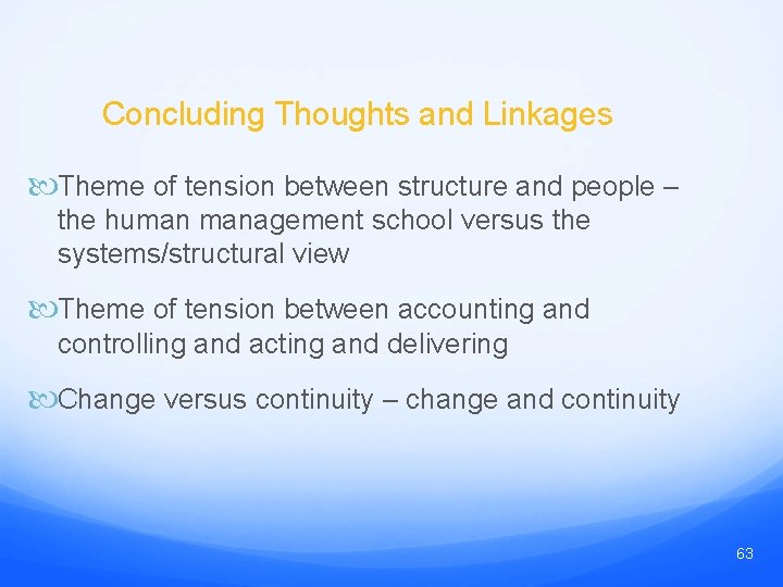 Concluding Thoughts and Linkages Theme of tension between structure and people – the human