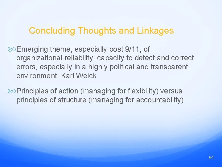 Concluding Thoughts and Linkages Emerging theme, especially post 9/11, of organizational reliability, capacity to