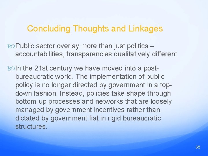 Concluding Thoughts and Linkages Public sector overlay more than just politics – accountabilities, transparencies