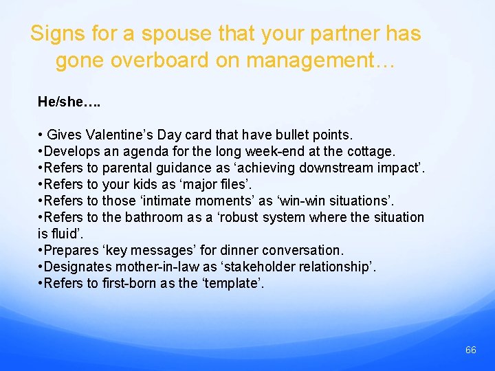 Signs for a spouse that your partner has gone overboard on management… He/she…. •